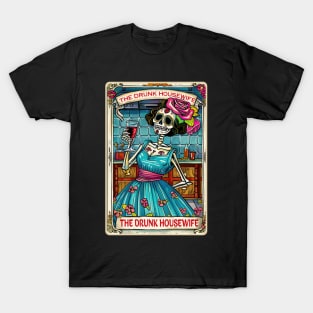 The drunk housewife, funny skeleton tarot card T-Shirt